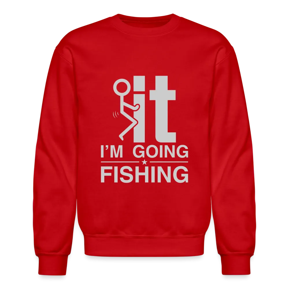 F It I'm Going Fishing Sweatshirt