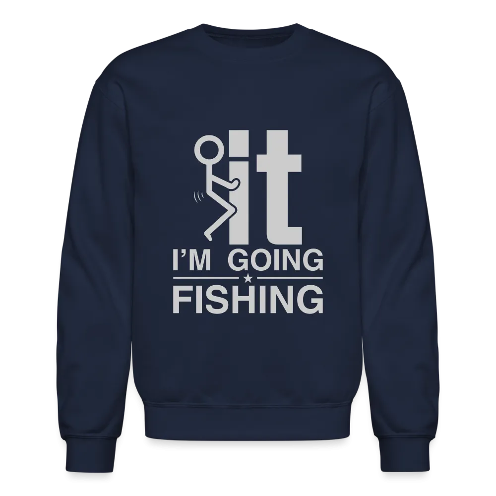 F It I'm Going Fishing Sweatshirt