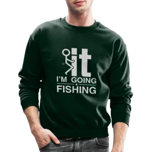 F It I'm Going Fishing Sweatshirt