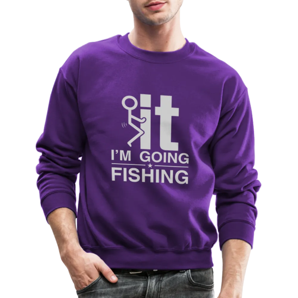 F It I'm Going Fishing Sweatshirt